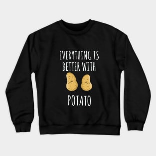 Everything is better with potato Crewneck Sweatshirt